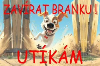 MAZLÍKOVÁ cedule - ZAVÍRAT BRANKU UTÍKÁM